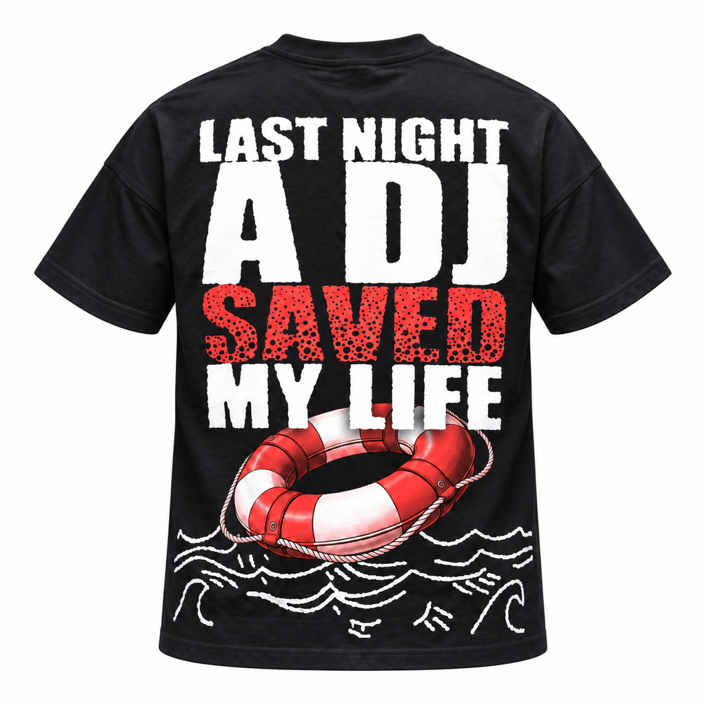 LAST NIGHT A DJ SAVED MY LIFE TEE