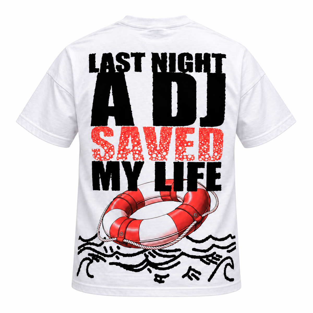 LAST NIGHT A DJ SAVED MY LIFE TEE